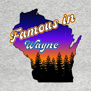 Famous in Wayne T-Shirt